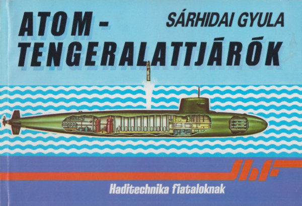 S�rhidai Gyula - Atomtengeralattj�r�k (haditechnika fiataloknak)