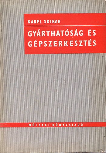 Karel Skibar - Gy�rthat�s�g �s g�pszerkeszt�s