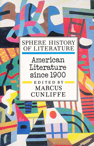 Marcus Cunliffe - American literature since 1900