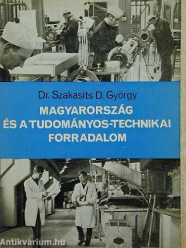 Dr. Szakasits D.Gyrgy - Magyarorszg s a tudomnyos-technikai forradalom