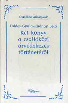 Fldes Gyula-Rudnay Bla - Kt knyv a csallkzi rvdekezs trtnetrl