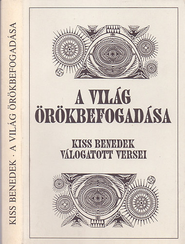 Kiss Benedek - A vilg rkbefogadsa (vlogatott versek)