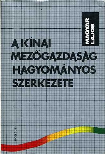 Magyar Lajos - A kínai mezőgazdaság hagyományos szerkezete