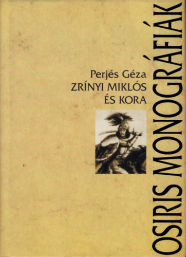 Perj�s G�za - Zr�nyi Mikl�s �s kora