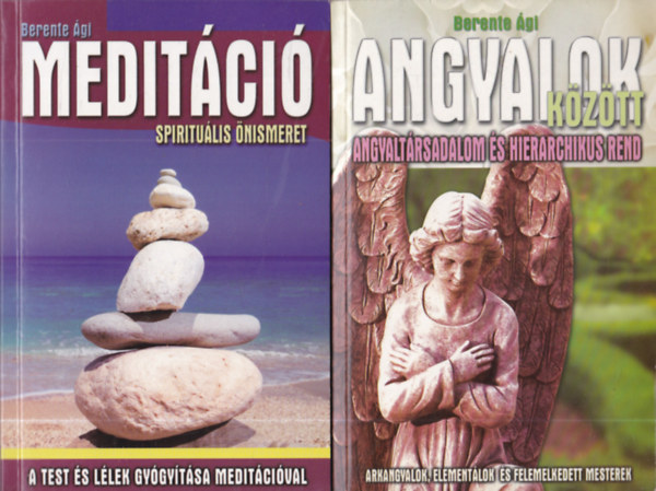 Berente �gi - 2 db ezot�ria: Angyalok k�z�tt - Angyalt�rsadalom �s hierarchikus rend + Medit�ci� - Spiritu�lis �nismeret