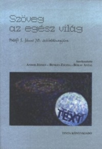 Andor J�zsef; Benkes Zsuzsa; B�kay Antal - Sz�veg az eg�sz vil�g (Pet�fi S�ndor J�nos 70. sz�let�snapj�ra)