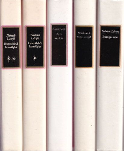 N�meth L�szl� - 5 db (4 m�) N�meth L�szl�: Eur�pai utas, Emberi sz�nj��t�k, Az �n katedr�m, Hom�lyb�l hom�lyba I-II.