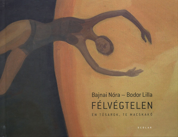 Bajnai N�ra Katalin - F�lv�gtelen - �N T�SAROK, TE MACSKAK�