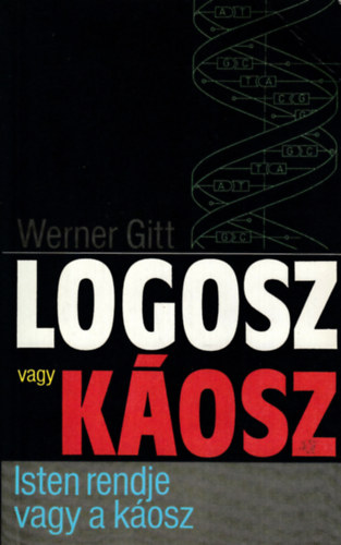 J. Werner Gitt - Logosz vagy k�osz (Isten rendje vagy a k�osz)