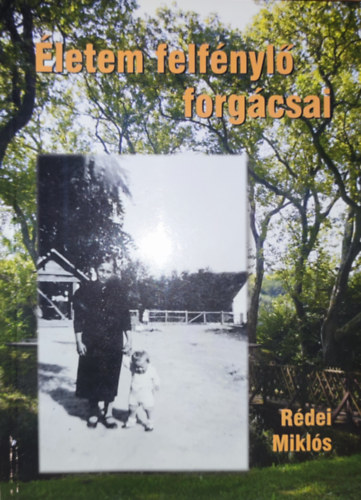 R�dei Mikl�s - R�dei Mikl�s - �letem felf�nyl� forg�csai