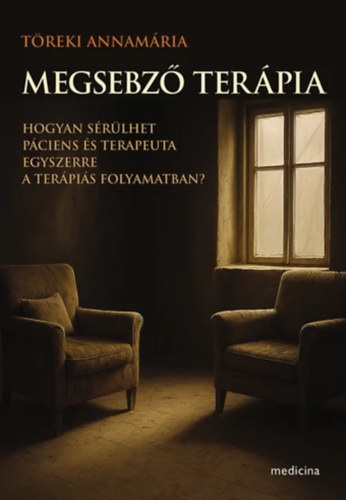 T�reki Annam�ria - Megsebz� ter�pia - Hogyan s�rulhet p�ciens �s terapeuta egyszerre a ter�pi�s folyamatban?