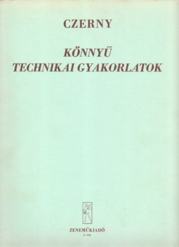 Carl Czerny - Knny technikai gyalorlatok