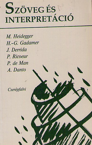 Heidegger-Gadamer-Derrida-Ricoeur-de Man-Danto; Bacs Bla  (szerk.) - Szveg s interpretci