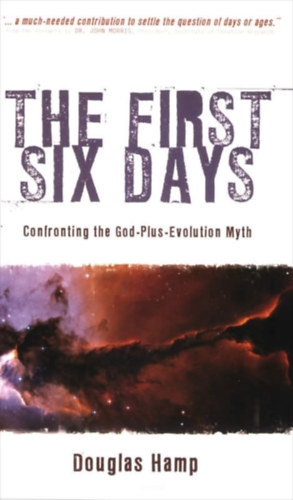 Douglas Hamp - The First Six Days - Confronting the God-Plus-Evolution Myth
