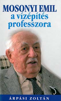 �rp�si Zolt�n - Mosonyi Emil, a v�z�p�t�s professzora