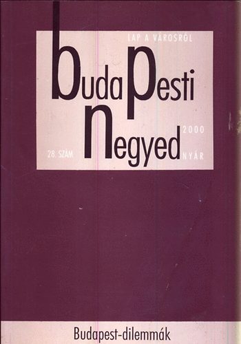 Koszor Lajos-Er Zoltn - Budapesti negyed 28. szm-Budapest-dilemmk- 2000 nyr