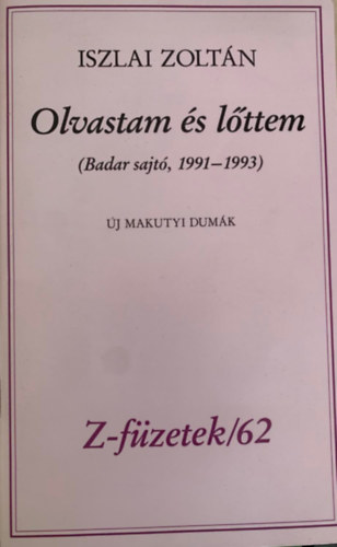 Iszlai Zoltán - Olvastam és lőttem (Badar sajtó, 1991-1993)
