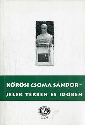 Gazdag Jzsef Szab Etelka  (szerk.) - Krsi Csoma Sndor - Jelek trben s idben (Tanulmnyktet)