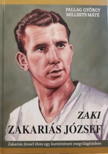 ZAKI Zakaris Jzsef lete egy kortrtneti megvilgtsban