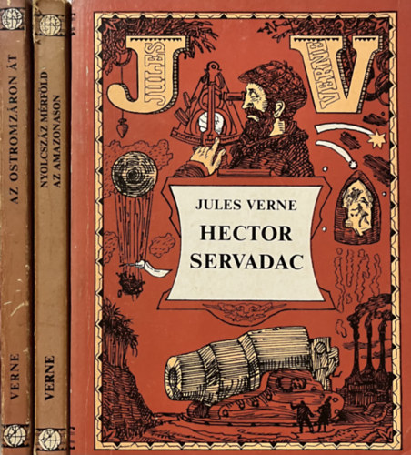 Jules Verne - Az ostromz�ron �t + Nyolcsz�z m�rf�ld az Amazonason + Hector Servadac (3 k�tet)