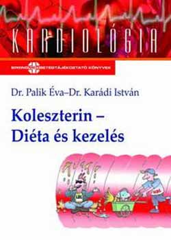 Kar�di I. Dr.; Palik �va Dr. - Koleszterin - Di�ta �s kezel�s