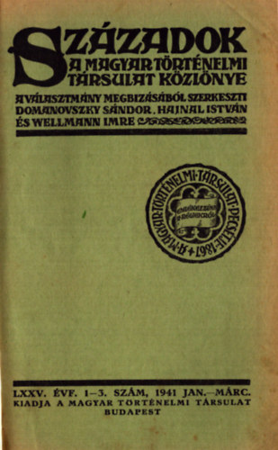 Hajnal Istv�n  (szerk.), Wellmann Imre (szerk.) Domanovszky S�ndor (szerk.) - Sz�zadok 1941. LXXV. �vfolyam (teljes)