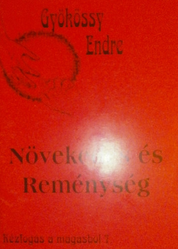 Dr. Gy�k�ssy Endre - K�zfog�s a magasb�l 7. - N�veked�s �s rem�nys�g