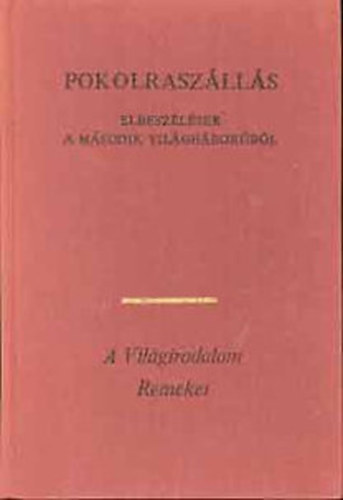 Európa Könyvkiadó - Pokolraszállás / Elbeszélések a második világháborúról