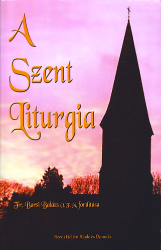 Fr. Barsi Balzs OFM - A Szent Liturgia