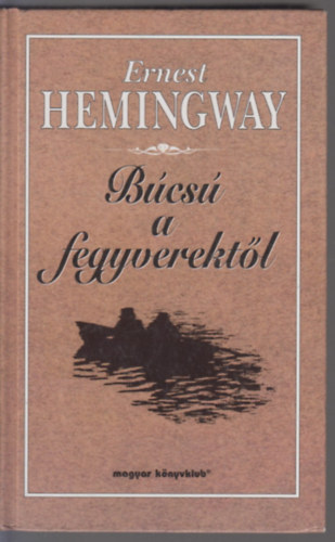 Ernest Hemingway - Bcs a fegyverektl