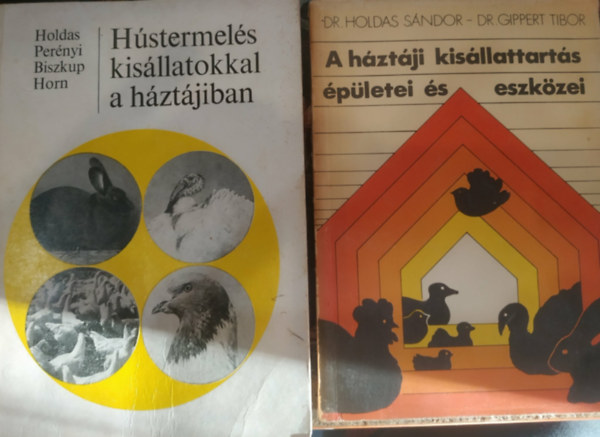 Dr. Holdas Sándor, Dr. Gippert Tibor, Dr. Perényi Miklós, Biszkup Ferenc, Dr. Horn Péter - 2 db A háztáji kisállattartás épületei és eszközei + Hústermelés kisállatokkal a háztájiban