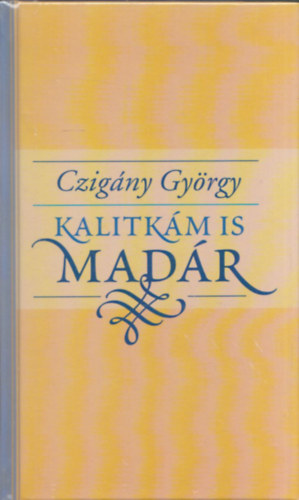 Czigány György - Kalitkám is madár (CD-melléklettel)