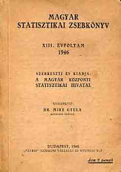DR. Mike Gyula  (szerk.) - Magyar statisztikai zsebknyv XIII. vfolyam 1946