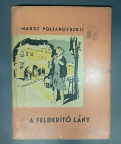 Poljanovszkij Maksz - A felderító lány