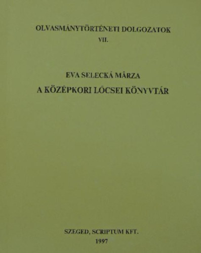Eva Seleck Mrza - A kzpkori lcsei knyvtr (olvasmnytrtneti dolgozatok VII.)