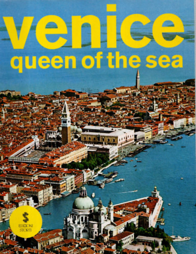 Edizioni Storti Venezia - Venice - Queen of the Sea (Storti Guides)
