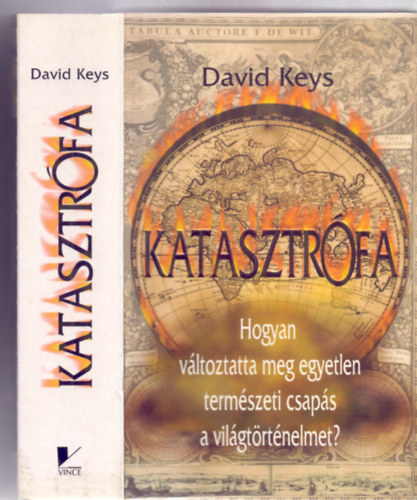 David Keys - Katasztrfa - A modern vilg kezdetei - Hogyan vltoztatta meg egyetlen termszeti csaps a vilgtrtnelmet?