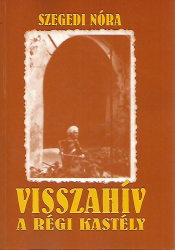 Szegedi N�ra - Visszah�v a r�gi kast�ly