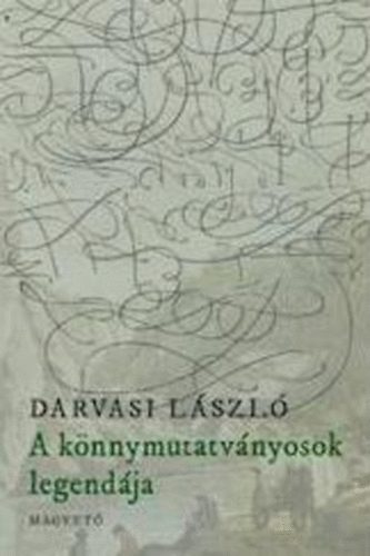 Darvasi Lszl - A knnymutatvnyosok legendja