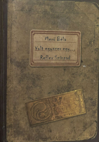 M�r� B�la - Volt egyszer egy... - Reflex sz�npad