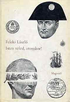 Feleki LÁszló - Isten veled, atomkor!