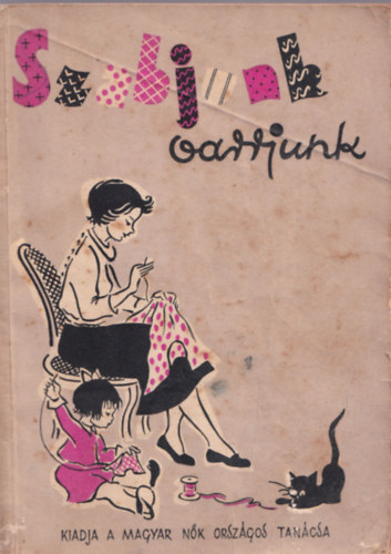 Riesz Gizella - Szabjunk-varrjunk