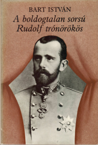 Bart Istvn - A boldogtalan sors Rudolf trnrks