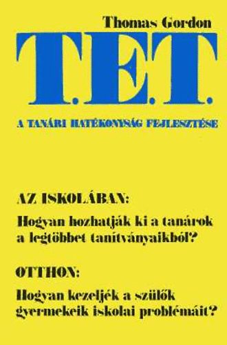 Thomas Gordon - A tanári hatékonyság fejlesztése a T.E.T.-módszer