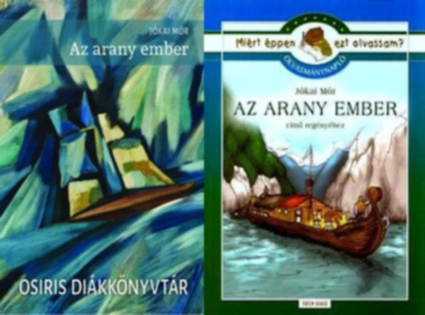 J�kai M�r R�gyanszky Zsuzsanna G�sp�r Katalin - Az arany ember, �s a hozz� tartoz� olvasm�nynapl�: Az arany ember + Olvasm�nynapl� J�kai M�r Az arany ember c�m� reg�ny�hez (Mi�rt �ppen ezt olvassam? )