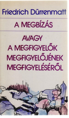 Friedrich Drrenmatt - A megbzs avagy a megfigyelk megfigyeljnek megfigyelsrl