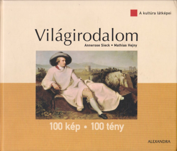 Annerose-Hejny, Mathias Sieck - Vilgirodalom 100 kp-100 tny (A kultra ltkpei)