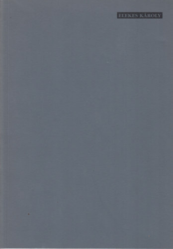 Elekes K�roly - T�rmunk�k 1986-1997