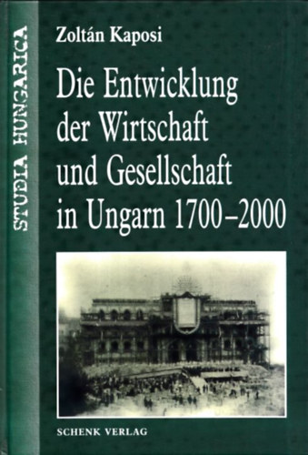 Zoltn Kaposi - Die Entwicklung der Wirtschaft und Gesellschaft in Ungarn 1700-2000