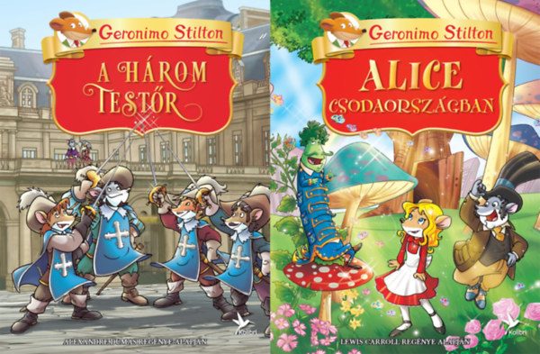 Geronimo Stilton - 2 db Geronimo Stilton k�nyv: A h�rom test�r - Alexandre Dumas reg�nye alapj�n + Alice Csodaorsz�gban - Lewis Carroll reg�nye alapj�n